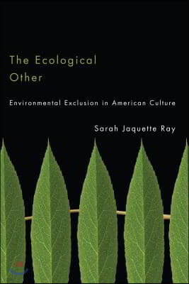 The Ecological Other: Environmental Exclusion in American Culture