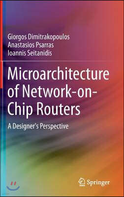 Microarchitecture of Network-On-Chip Routers: A Designer's Perspective