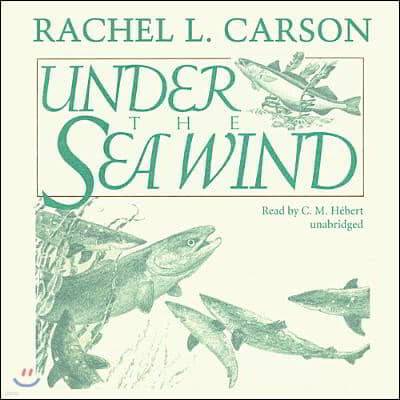 Under the Sea Wind: A Naturalist's Picture of Ocean Life