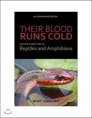 Their Blood Runs Cold: Adventures with Reptiles and Amphibians