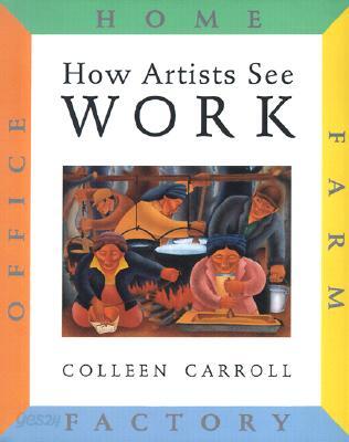 How Artists See Work: Farm, Factory, Office, Home