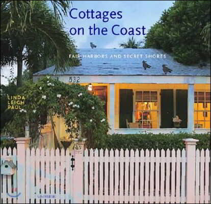 Cottages on the Coast: Fair Harbors and Secret Shores