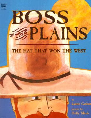 Boss of the Plains: The Hat That Won the West