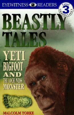 DK Readers L3: Beastly Tales: Yeti, Bigfoot, and the Loch Ness Monster