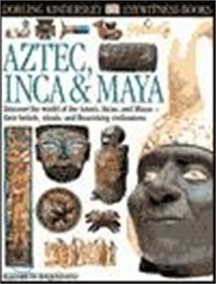 DK Eyewitness Books : Aztec Inca and Maya