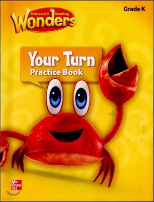 Reading Wonders, Grade K, Your Turn Practice Book