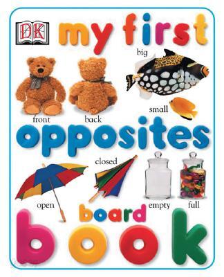 My First Opposites Board Book