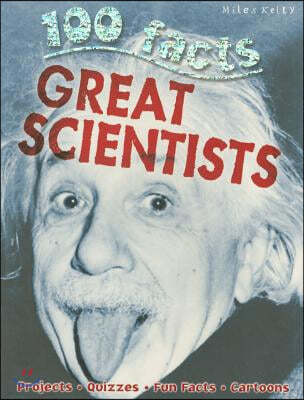 100 Facts Great Scientists: Projects, Quizzes, Fun Facts, Cartoons