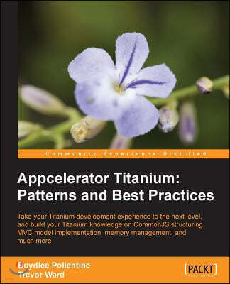 Appcelerator Titanium: Patterns and Best Practices