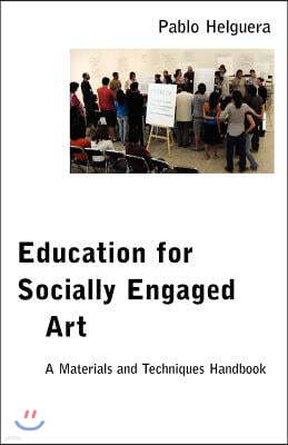 Education for Socially Engaged Art: A Materials and Techniques Handbook