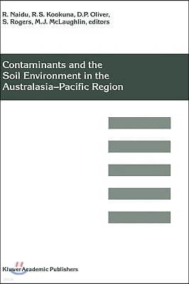Contaminants and the Soil Environment in the Australasia-Pacific Region: Proceedings of the First Australasia-Pacific Conference on Contaminants and S