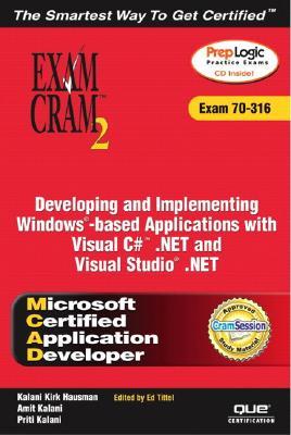 Developing and Implementing Windows-Based Applications with Visual C#.Net and Visual Studio.Net: MCAD Exam 70-316 [With CDROM]