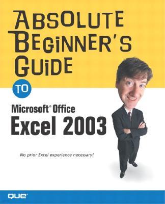 Absolute Beginner's Guide to Microsoft Office Excel 2003
