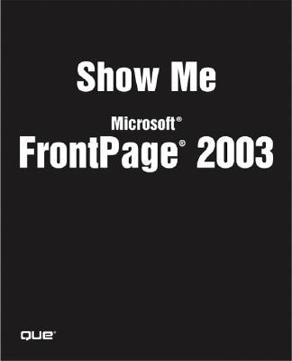 Show Me Microsoft Office FrontPage 2003