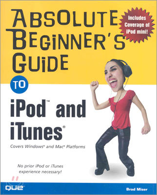 Absolute Beginner's Guide to iPod and iTunes: Covers Windows and Mac Platforms