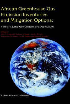 African Greenhouse Gas Emission Inventories and Mitigation Options: Forestry, Land-Use Change, and Agriculture: Johannesburg, South Africa 29 May - Ju