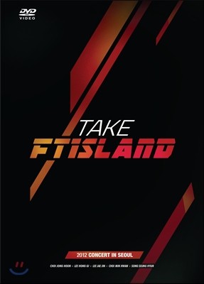 FT Ϸ (FTISLAND) - 2012 FTISLAND Concert : Take FTISLAND