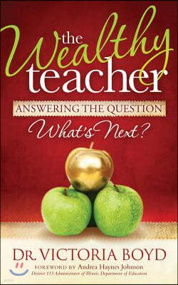 The Wealthy Teacher: Answering the Question ''What's Next?''