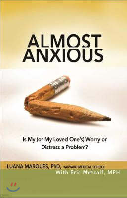 Almost Anxious: Is My (or My Loved One's) Worry or Distress a Problem?