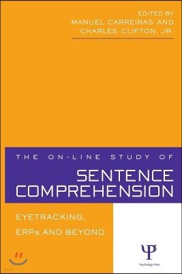 The On-line Study of Sentence Comprehension: Eyetracking, ERPs and Beyond