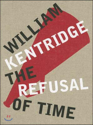 William Kentridge: The Refusal of Time