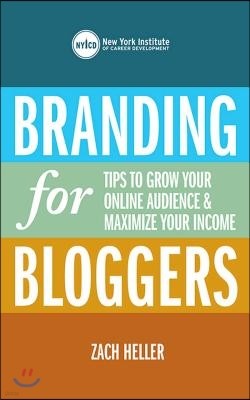 Branding for Bloggers: Tips to Grow Your Online Audience & Maximize Your Income