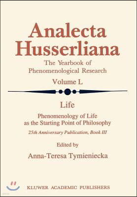 Life Phenomenology of Life as the Starting Point of Philosophy: 25th Anniversary Publication Book III