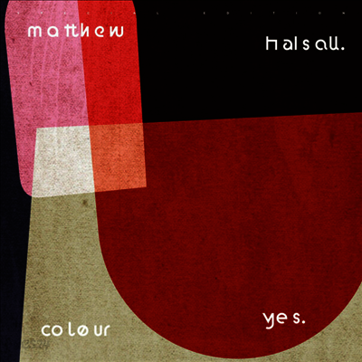 Matthew Halsall - Colour Yes (Special Edition) (Remastered)(2LP)