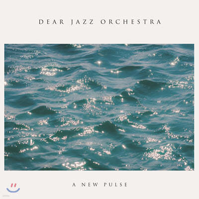   ɽƮ (Dear Jazz Orchestra) - A New Pulse