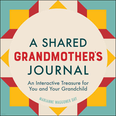 A Shared Grandmother's Journal: An Interactive Treasure for You and Your Grandchild