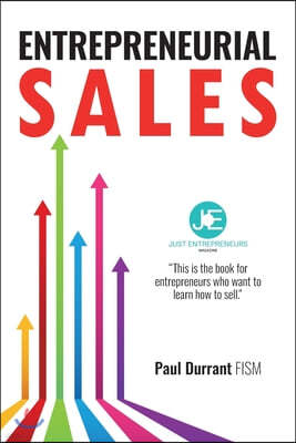 Entrepreneurial Sales: The practical guide to being a more entrepreneurial, sales-savvy small business owner