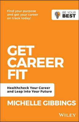 Get Career Fit: Healthcheck Your Career and Leap Into Your Future