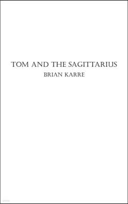 Tom and the Sagittarius