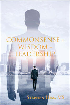 Commonsense - Wisdom - Leadership