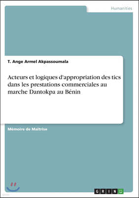 Acteurs et logiques d'appropriation des tics dans les prestations commerciales au marche Dantokpa au Benin