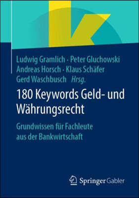 180 Keywords Geld- Und Wahrungsrecht: Grundwissen Fur Fachleute Aus Der Bankwirtschaft