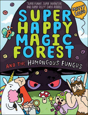 Super Happy Magic Forest and the Humungous Fungus: Volume 4