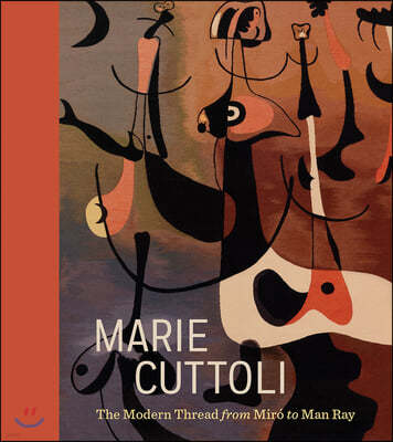 Marie Cuttoli: The Modern Thread from Mir? to Man Ray