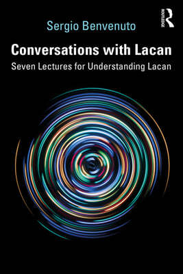 Conversations with Lacan: Seven Lectures for Understanding Lacan