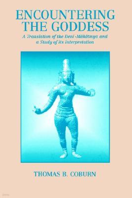 Encountering the Goddess: A Translation of the Dev?-M?h?tmya and a Study of Its Interpretation