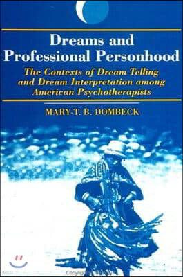 Dreams and Professional Personhood: The Contexts of Dream Telling and Dream Interpretation Among American Psychotherapists