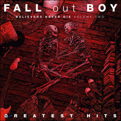 Fall Out Boy ( ƿ ) - Believers Never Die - Greatest Hits Vol.2