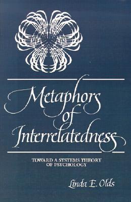 Metaphors of Interrelatedness: Toward a Systems Theory of Psychology