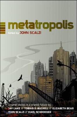 Metatropolis: Original Science Fiction Stories in a Shared Future