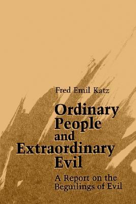 Ordinary People and Extraordinary Evil: A Report on the Beguilings of Evil