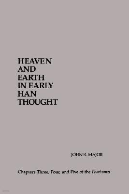 Heaven and Earth in Early Han Thought: Chapters Three, Four, and Five of the Huainanzi