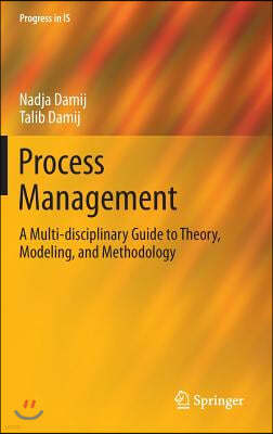 Process Management: A Multi-Disciplinary Guide to Theory, Modeling, and Methodology