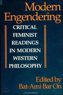 Modern Engendering: Critical Feminist Readings in Modern Western Philosophy