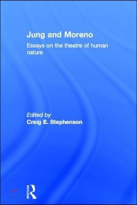 Jung and Moreno: Essays on the Theatre of Human Nature