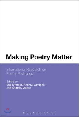 Making Poetry Matter: International Research on Poetry Pedagogy